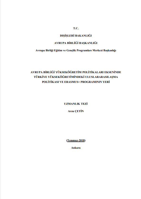 Arzu ÇETİN-AVRUPA BİRLİĞİ YÜKSEKÖĞRETİM POLİTİKALARI EKSENİNDE TÜRKİYE YÜKSEKÖĞRETİMİNDEKİ ULUSLARARASILAŞMA POLİTİKASI VE ERASMUS+ PROGRAMININ YERİ