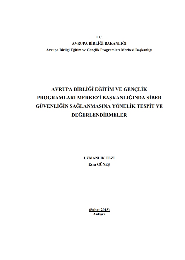 Esra GÜNEŞ-AVRUPA BİRLİĞİ EĞİTİM VE GENÇLİK PROGRAMLARI MERKEZİ BAŞKANLIĞINDA SİBER  GÜVENLİĞİN SAĞLANMASINA YÖNELİK TESPİT VE  DEĞERLENDİRMELER