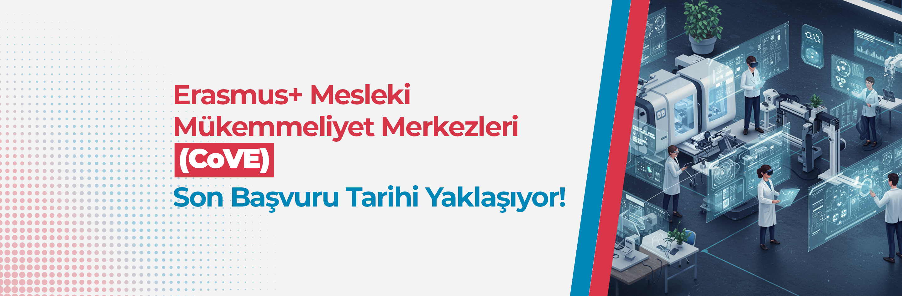 https://ua.gov.tr/haber/erasmus-mesleki-mukemmeliyet-merkezleri-cove-basvuru-tarihi-yaklasiyor/